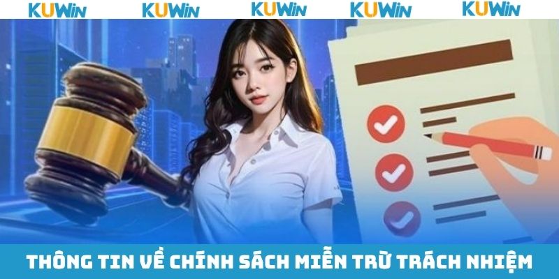 Miễn trừ trách nhiệm KUwin là gì? Miễn trừ trách nhiệm KUwin là gì?