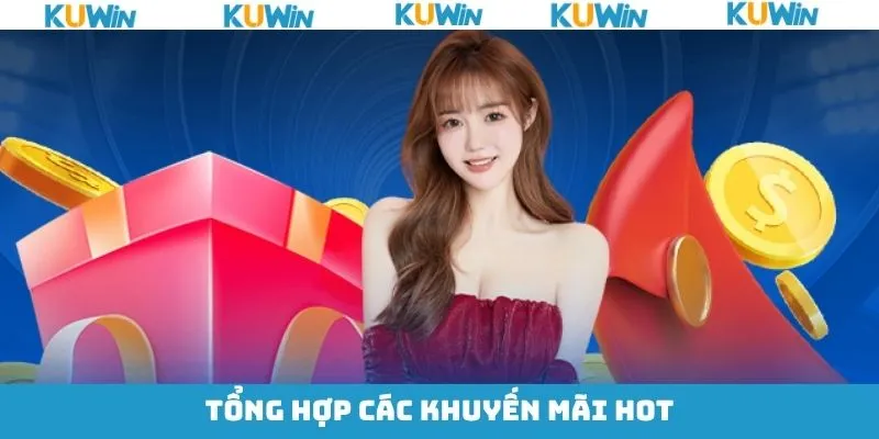 Những ưu đãi cực kỳ hấp dẫn và giá trị tại KUwin